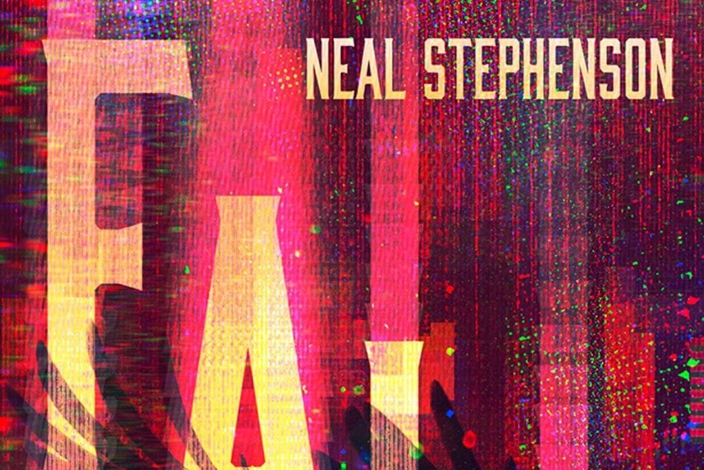 Neal Stephenson's Latest Book: Fall; or, Dodge in Hell