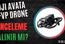 Dji Avata FVP Drone İnceleme